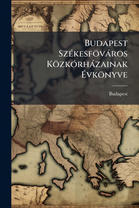Budapest Székesföváros Közkórházainak Évkönyve