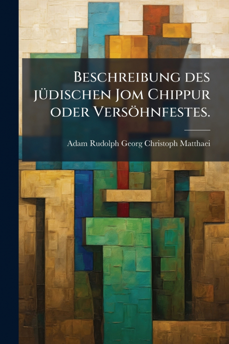 Beschreibung des jüdischen Jom Chippur oder Versöhnfestes.