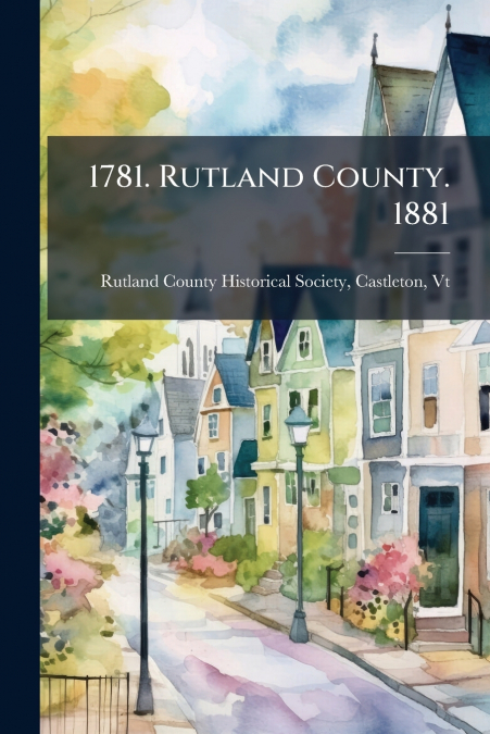 1781. Rutland County. 1881