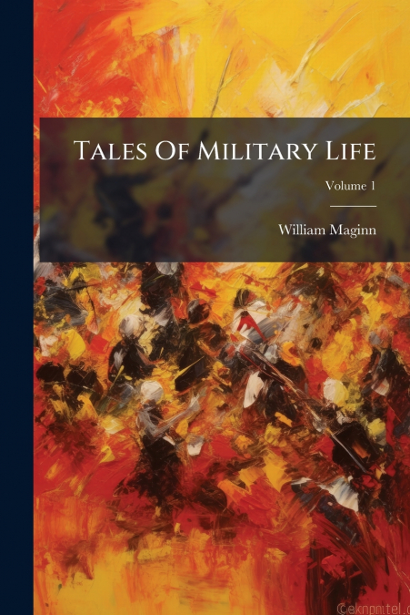 Tales Of Military Life; Volume 1