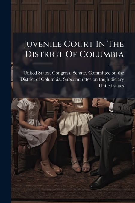 Juvenile Court In The District Of Columbia