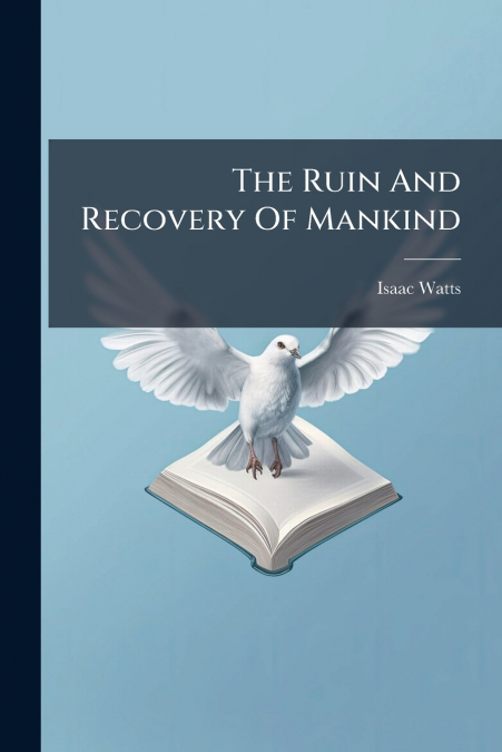 The Ruin And Recovery Of Mankind