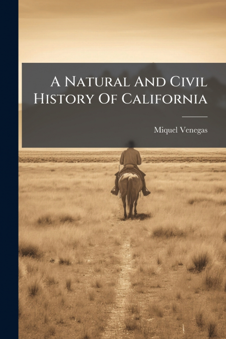 A Natural And Civil History Of California