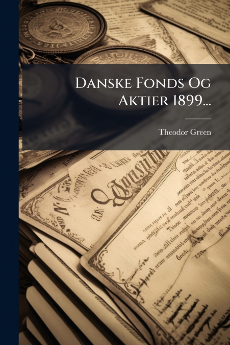 Danske Fonds Og Aktier 1899...