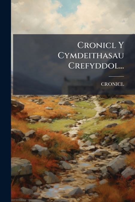 Cronicl Y Cymdeithasau Crefyddol...