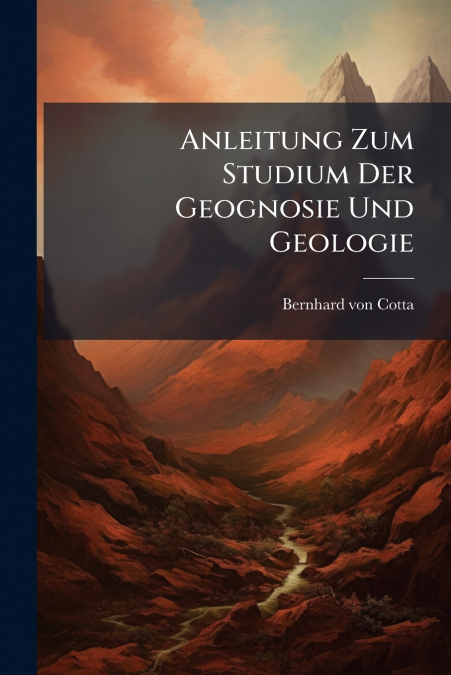 Anleitung Zum Studium Der Geognosie Und Geologie