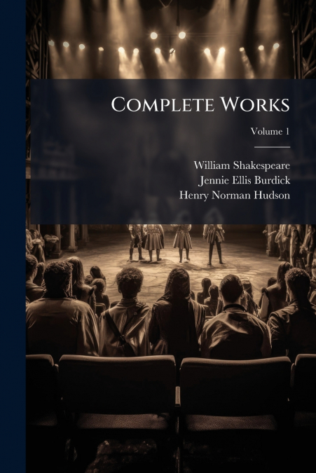 Complete Works; Volume 1