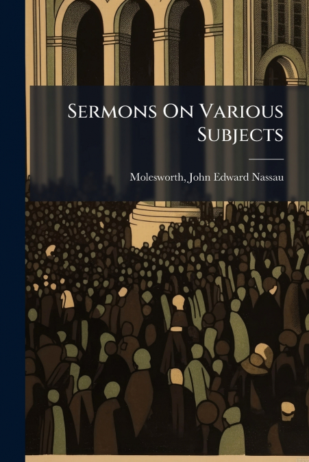 Sermons On Various Subjects