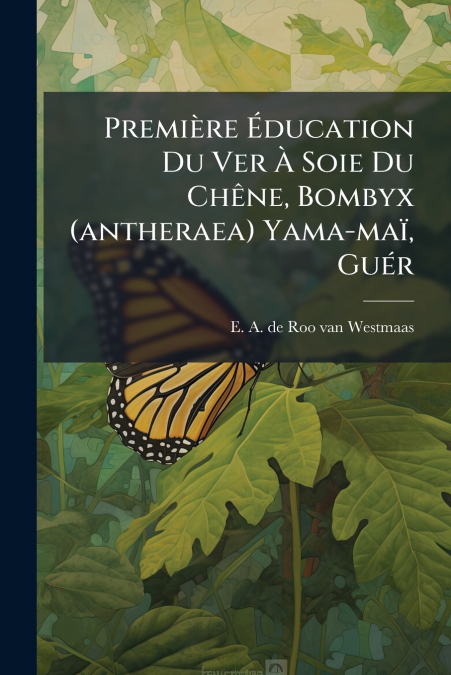 Première Éducation Du Ver À Soie Du Chêne, Bombyx (antheraea) Yama-maï, Guér