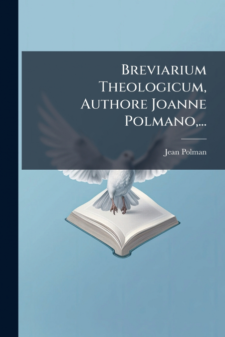 Breviarium Theologicum, Authore Joanne Polmano,...