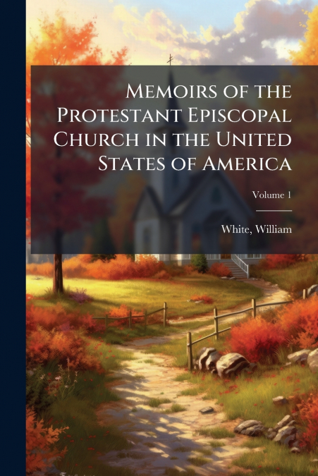 Memoirs of the Protestant Episcopal Church in the United States of America