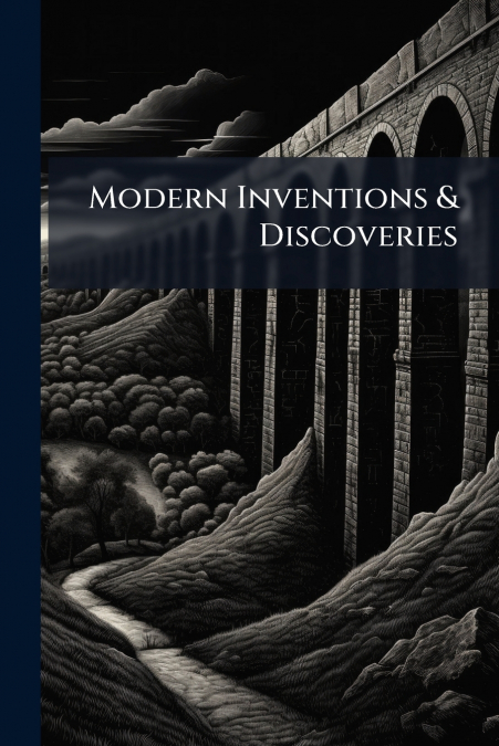 Modern Inventions & Discoveries
