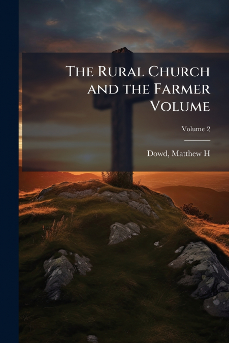 The Rural Church and the Farmer Volume; Volume 2