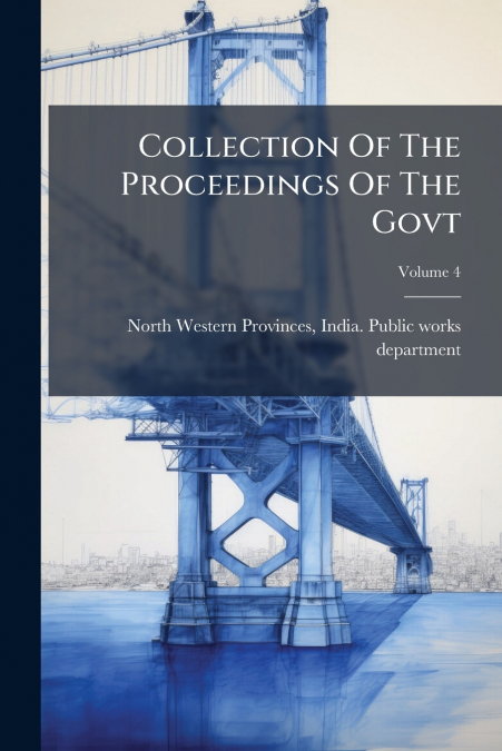 Collection Of The Proceedings Of The Govt