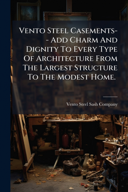 Vento Steel Casements-- Add Charm And Dignity To Every Type Of Architecture From The Largest Structure To The Modest Home.