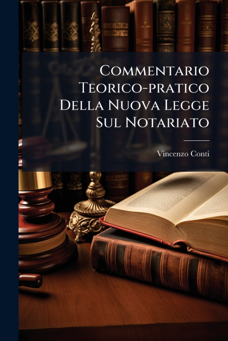 Commentario Teorico-pratico Della Nuova Legge Sul Notariato