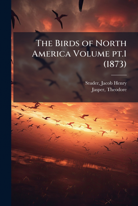 The Birds of North America Volume pt.1 (1873)