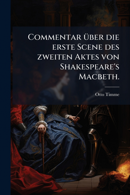 Commentar über die erste Scene des zweiten Aktes von Shakespeare’s Macbeth.