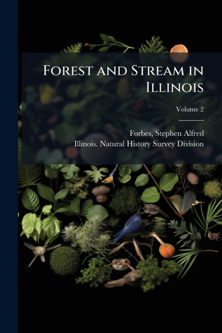 Forest and Stream in Illinois; Volume 2