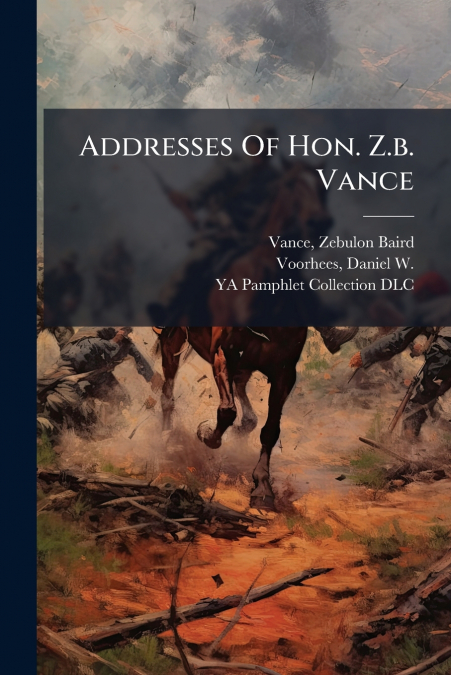 Addresses Of Hon. Z.b. Vance