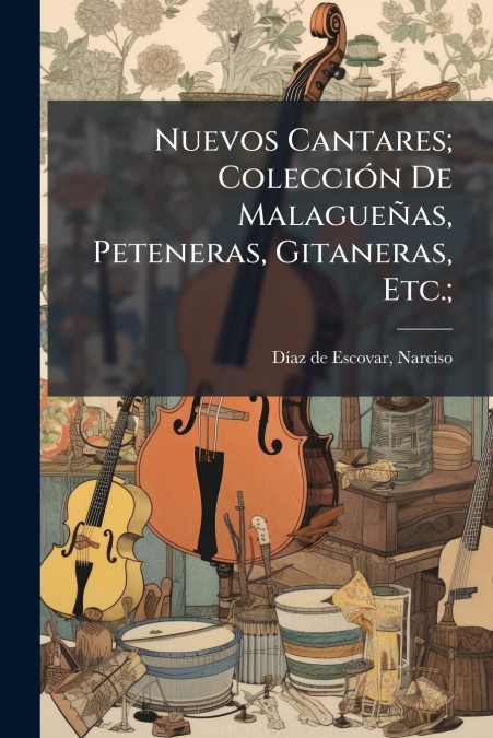 Nuevos Cantares; Colección De Malagueñas, Peteneras, Gitaneras, Etc.;