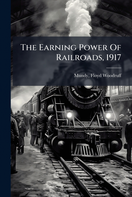 The Earning Power Of Railroads, 1917