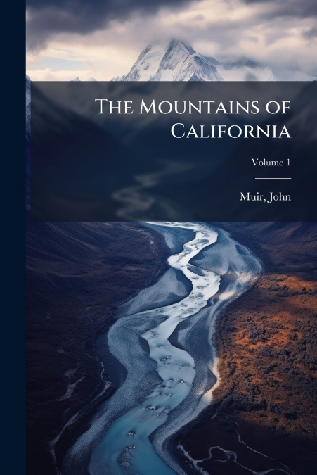 The Mountains of California; Volume 1