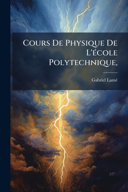 Cours De Physique De L’école Polytechnique,
