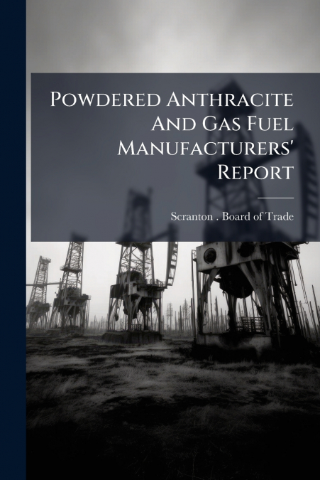 Powdered Anthracite And Gas Fuel Manufacturers’ Report