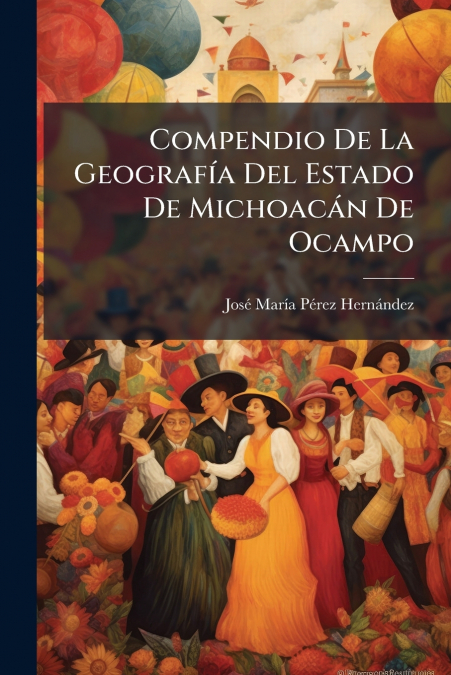 Compendio De La Geografía Del Estado De Michoacán De Ocampo