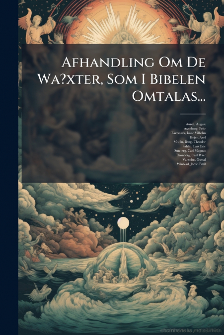 Afhandling Om De Wa?xter, Som I Bibelen Omtalas...
