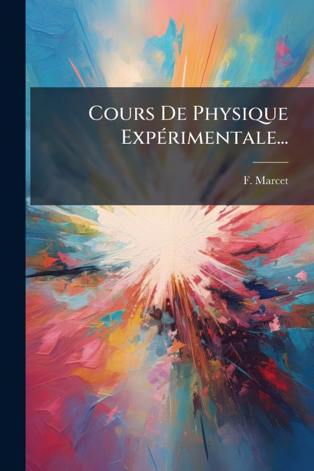 Cours De Physique Expérimentale...