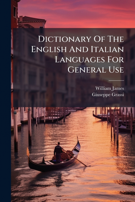 Dictionary Of The English And Italian Languages For General Use