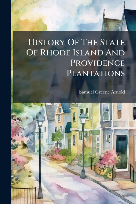 History Of The State Of Rhode Island And Providence Plantations