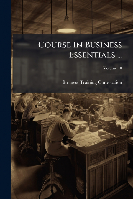 Course In Business Essentials ...; Volume 10
