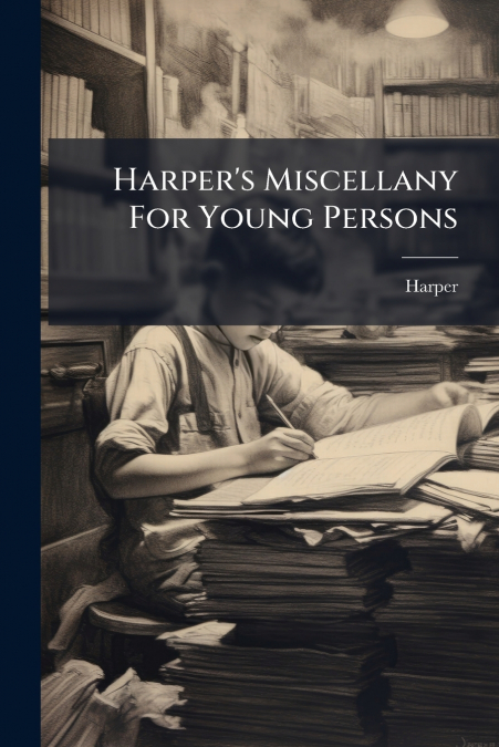 Harper’s Miscellany For Young Persons