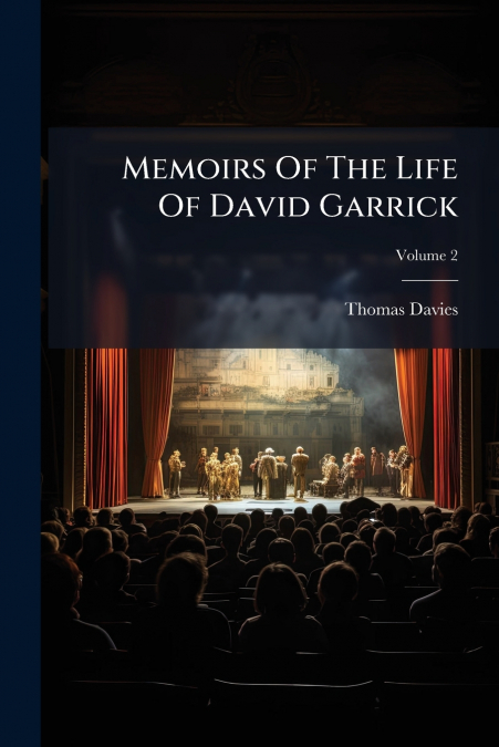Memoirs Of The Life Of David Garrick; Volume 2