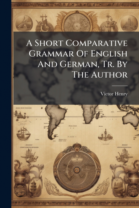 A Short Comparative Grammar Of English And German, Tr. By The Author