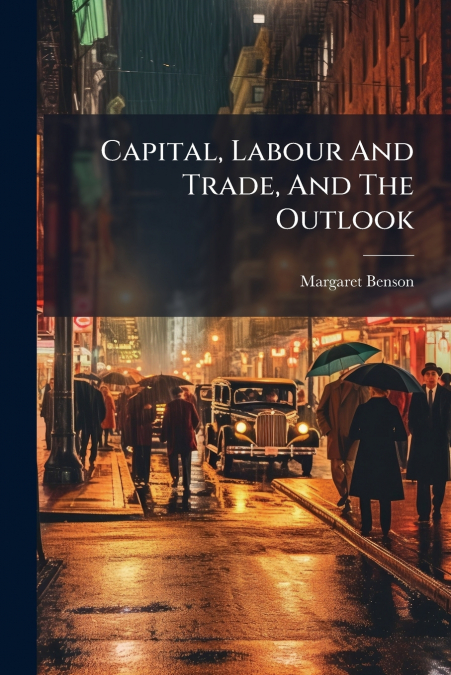 Capital, Labour And Trade, And The Outlook