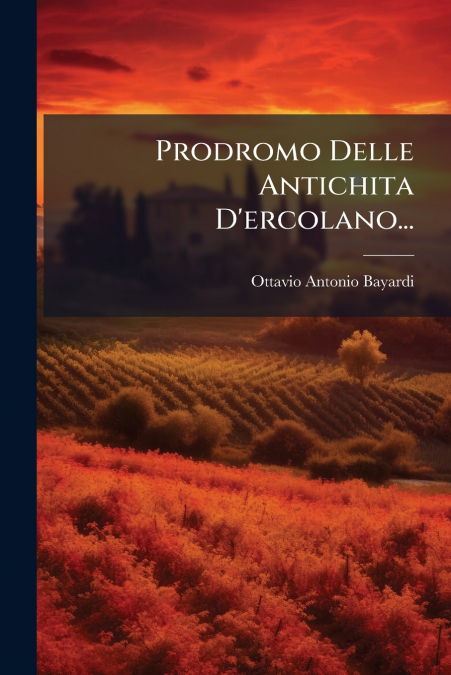Prodromo Delle Antichita D’ercolano...