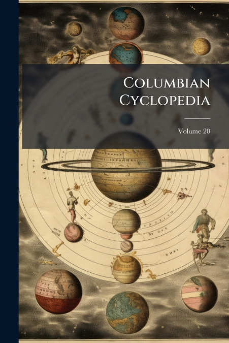 Columbian Cyclopedia; Volume 20