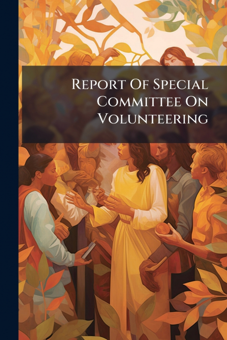 Report Of Special Committee On Volunteering