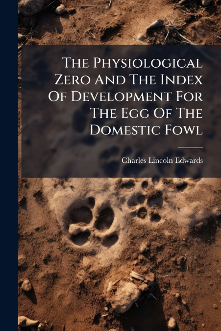 The Physiological Zero And The Index Of Development For The Egg Of The Domestic Fowl