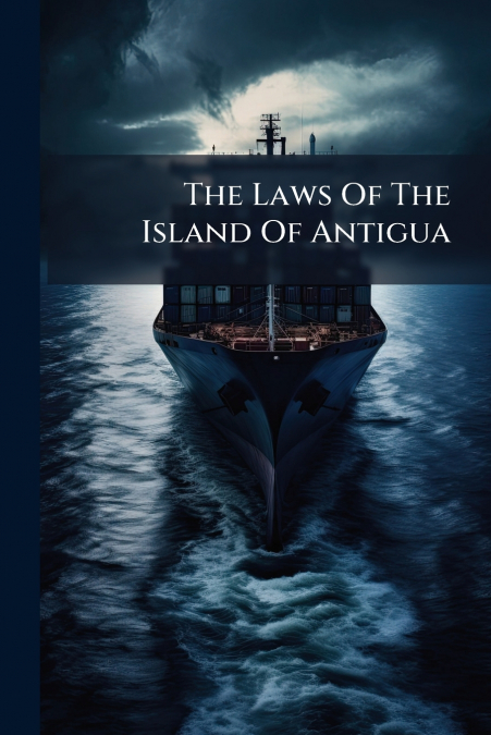 The Laws Of The Island Of Antigua