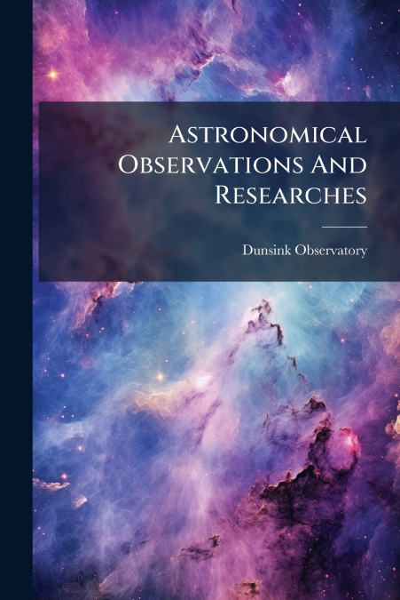 Astronomical Observations And Researches