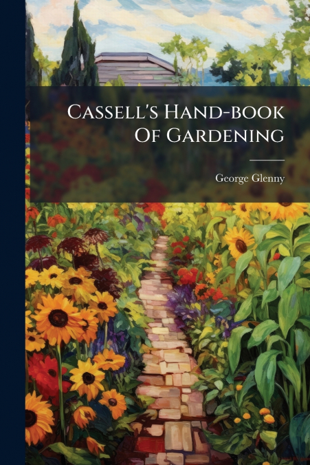 Cassell’s Hand-book Of Gardening