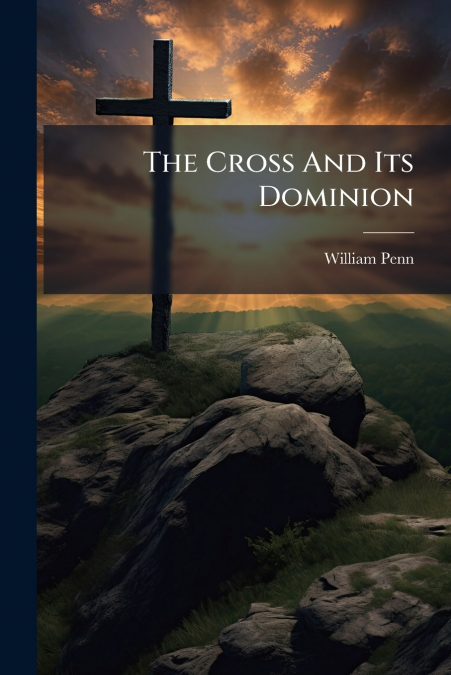 The Cross And Its Dominion