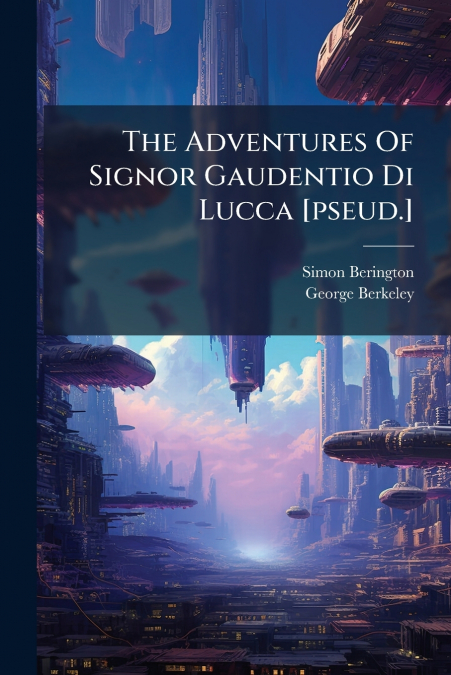 The Adventures Of Signor Gaudentio Di Lucca [pseud.]