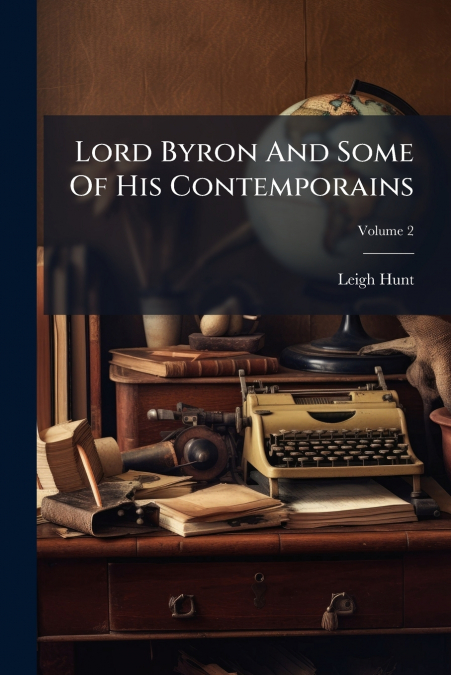 Lord Byron And Some Of His Contemporains; Volume 2