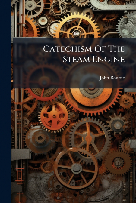 Catechism Of The Steam Engine